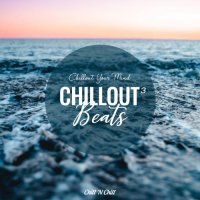 VA - Chillout Beats 3: Chillout Your Mind (2022) MP3