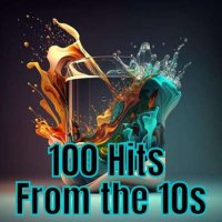 VA - 100 Hits from the 10's (2023) MP3