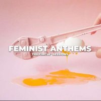 VA - Feminist Anthems by The Circle Sessions (2023) MP3