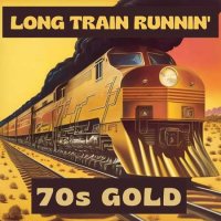 VA - Long Train Runnin' - 70s Gold (2023) MP3