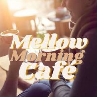 VA - Mellow Morning Caf&#233; (2023) MP3