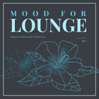VA - Mood For Lounge [Special Selected Collection], Vol. 1 (2023) MP3