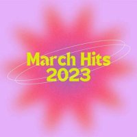 VA - March Hits (2023) MP3