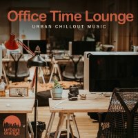 VA - Office Time Lounge: Urban Chillout Music (2023) MP3