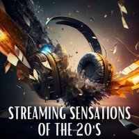 VA - Streaming Sensations of the 20's (2023) MP3