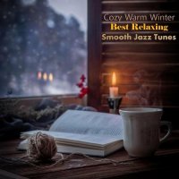 VA - Cozy Warm Winter: Best Relaxing Smooth Jazz Tunes (2023) MP3