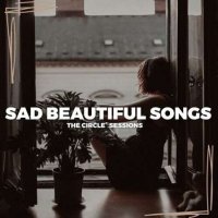 VA - Sad Beautiful Songs 2023 by The Circle Sessions (2023) MP3