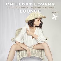 VA - Chillout Lovers Lounge, Vol.3 [A Touch Of Sensual Downtempo Electronic] (2022) MP3