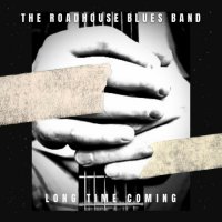 The Roadhouse Blues Band - Long Time Coming (2023) MP3