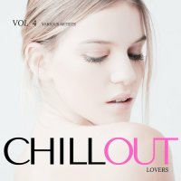 VA - Chill Out Lovers, Vol. 4 (2022) MP3