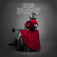 Bec Stevens - Big Worry (2023) MP3
