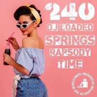 VA - 240 DJ Loaded - Rapsody Springs Time (2023) MP3