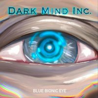 Dark Mind Inc. - Blue Bionic Eye (2023) MP3