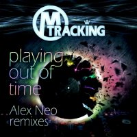 M-Tracking & Alex Neo - Playing Out Of Time (2015) MP3
