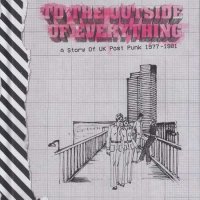 VA - To The Outside Of Everything - A Story Of UK Post Punk 1977-1981 (2023) MP3