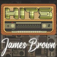 James Brown - Hits of James Brown [Remastered 2014] (2023) MP3