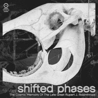 Shifted Phases - The Cosmic Memoirs Of The Late Great Rupert J. Rosinthrope (2023) MP3