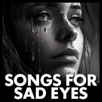 VA - songs for sad eyes (2023) MP3