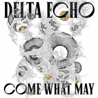 Delta Echo - Come What May (2023) MP3