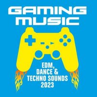 VA - Gaming Music - EDM, Dance and Techno Sounds (2023) MP3