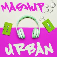 VA - Mashup Urban - Feels Mashing Up World (2023) MP3