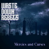 Waste Down Rebels - Mercies And Curses (2023) MP3