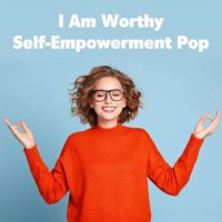 VA - I Am Worthy: Self-Empowerment Pop (2023) MP3