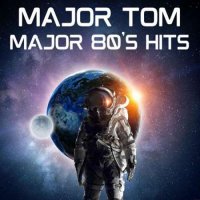 VA - Major Tom - Major 80's Hits (2023) MP3