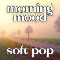 VA - Morning Mood Soft Pop (2023) MP3