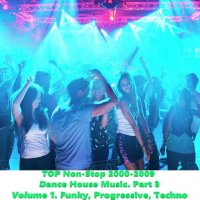 VA - TOP Non-Stop 2000-2009 - Dance House Music. Part 3 (2023) MP3