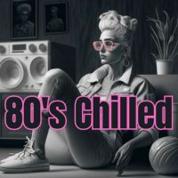 VA - 80's Chilled (2023) MP3