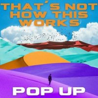 VA - That's Not How This Works - Pop Up (2023) MP3
