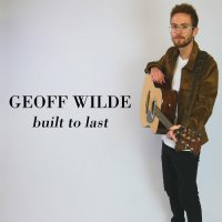 Geoff Wilde - Built To Last (2023) MP3