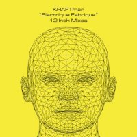 KRAFTman - Electrique Fabrique [12 Inch Mixes] (2023) MP3