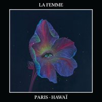 La Femme - Paris-Hawaп (2023) MP3