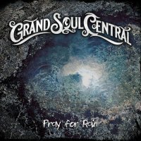 Grand Soul Central - Pray For Rain (2023) MP3
