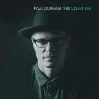 Paul Durham - This Sweet Life (2023) MP3