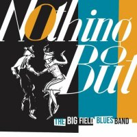 The Big Field Blues Band - Nothing But (2023) MP3