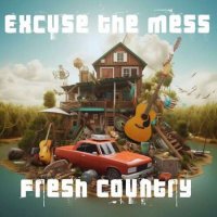 VA - Excuse The Mess: Fresh Country (2023) MP3