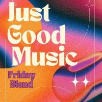 VA - Just Good Music - Friday Blend (2023) MP3