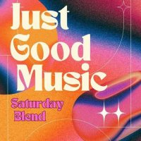 VA - Just Good Music - Saturday Blend (2023) MP3
