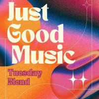 VA - Just Good Music - Tuesday Blend (2023) MP3