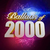 VA - Ballads of 2000 (2023) MP3