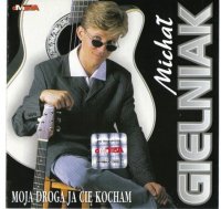 Micha Gielniak - Moja Droga Ja Ci Kocham (1997) MP3