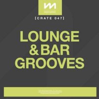 VA - Mastermix Crate 047 - Lounge & Bar Grooves (2023) MP3