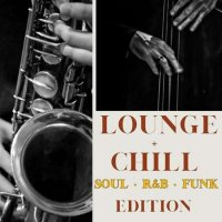 VA - Lounge + Chill Soul, R&B, Funk Edition (2023) MP3