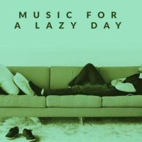 VA - Music for a Lazy Day (2023) MP3