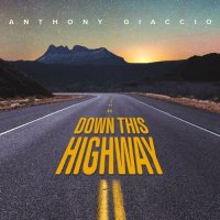 Anthony Giaccio - Down This Highway (2023) MP3