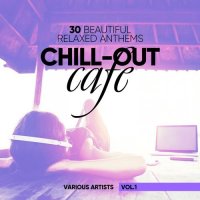 VA - Chill-Out Cafe, Vol. 1-2 [30 Beautiful Relaxed Anthems] (2017) MP3