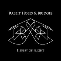 Rabbit Holes & Bridges - Heresy Of Flight (2023) MP3